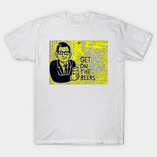 Get on the Beers with Dan Andrews T-Shirt